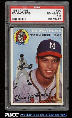 1954 Topps Eddie Mathews 30 PSA 85 NMMT PWCC